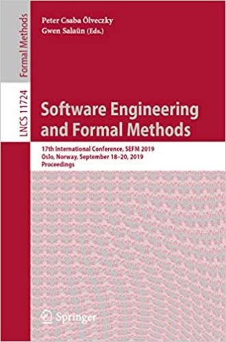 Software Engineering and Formal Methods: 17th International Conference, SEFM 2019, Oslo, Norway, September 18–20, 2019, Proceedings - eBook