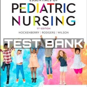 Wong's Essentials of Pediatric Nursing (11th Edition) - Test Bank