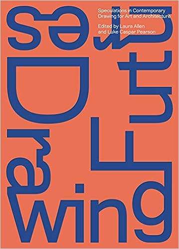 Drawing Futures: Speculations in Contemporary Drawing for Art and Architecture - PDF