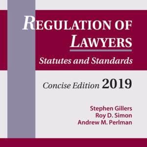 Regulation of Lawyers: Statutes and Standards, Concise Edition, 2019 (Supplements) - PDF