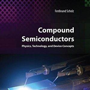 Compound Semiconductors: Physics, Technology, and Device Concepts PDF