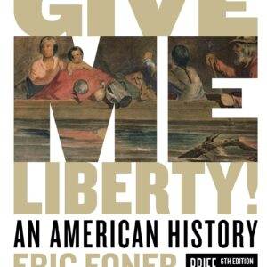 Give Me Liberty!: An American History (Vol. 1) (6th Edition-Breif) - eBook