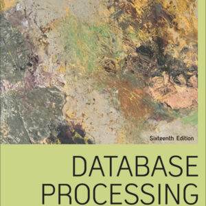 Database Processing: Fundamentals, Design, and Implementation (16th Edition) - PDF